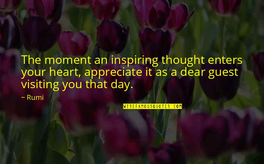 Guests Quotes By Rumi: The moment an inspiring thought enters your heart,