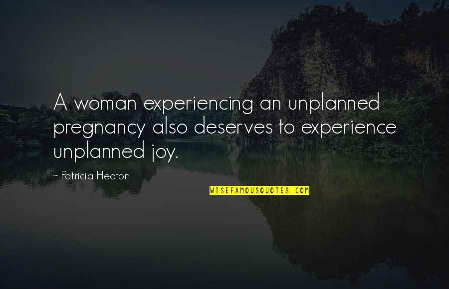 Guetersloh Law Quotes By Patricia Heaton: A woman experiencing an unplanned pregnancy also deserves