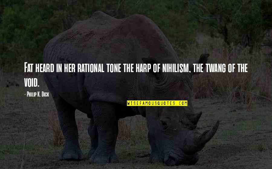 Gueule De Loup Quotes By Philip K. Dick: Fat heard in her rational tone the harp
