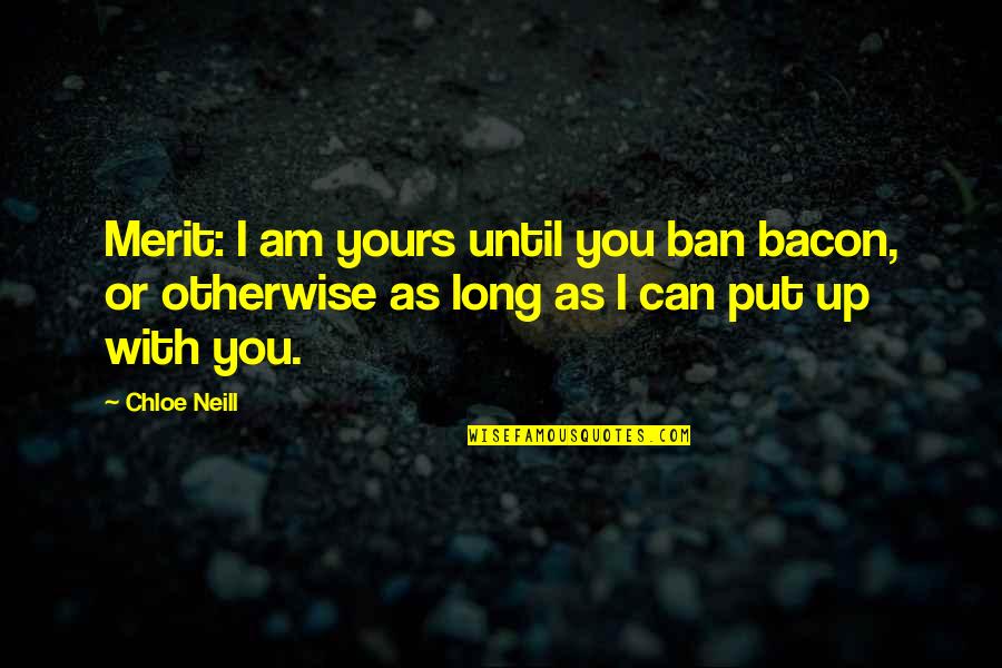 Guevara Love Quotes By Chloe Neill: Merit: I am yours until you ban bacon,