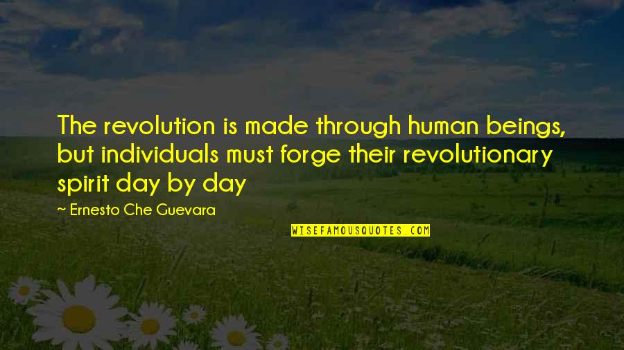 Guevara Quotes By Ernesto Che Guevara: The revolution is made through human beings, but