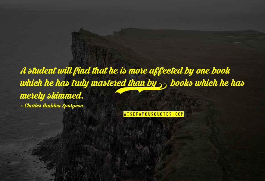 Guevaras Income Quotes By Charles Haddon Spurgeon: A student will find that he is more Guevaras Income Quotes By Charles Haddon Spurgeon: A student will find that he is more