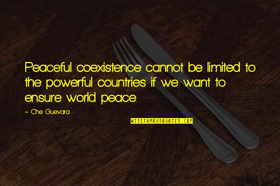 Guevara's Quotes By Che Guevara: Peaceful coexistence cannot be limited to the powerful Guevara's Quotes By Che Guevara: Peaceful coexistence cannot be limited to the powerful