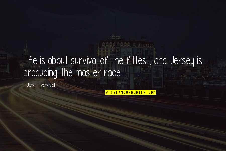 Guffawing Mean Quotes By Janet Evanovich: Life is about survival of the fittest, and