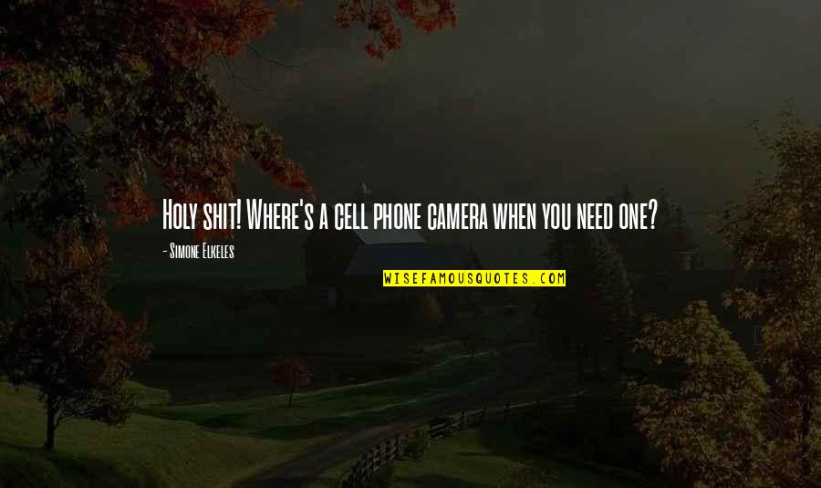 Guffawing Mean Quotes By Simone Elkeles: Holy shit! Where's a cell phone camera when Guffawing Mean Quotes By Simone Elkeles: Holy shit! Where's a cell phone camera when