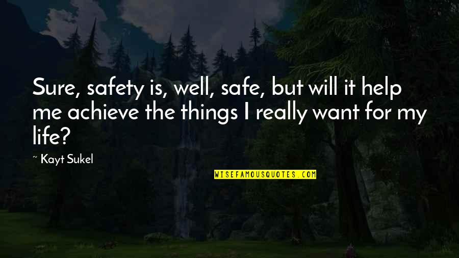Guffaws Quotes By Kayt Sukel: Sure, safety is, well, safe, but will it