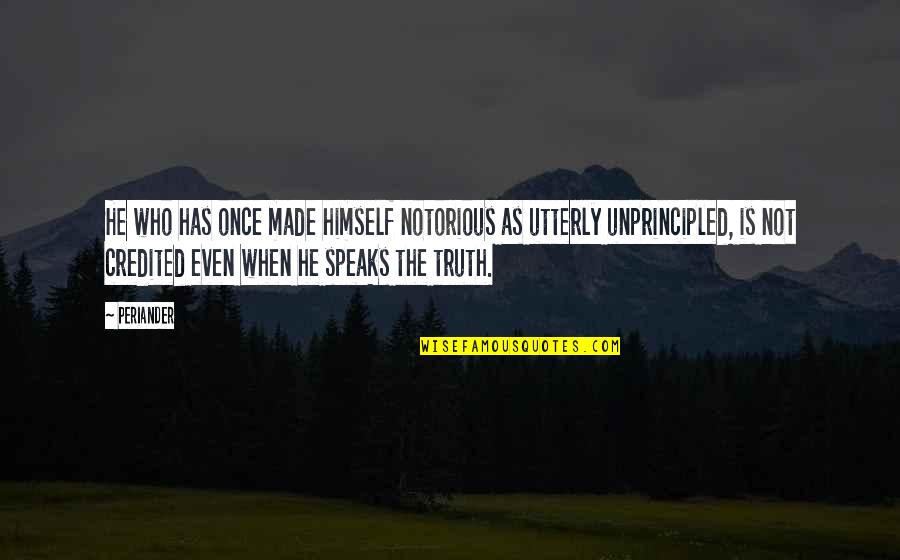 Guffman Best Quotes By Periander: He who has once made himself notorious as Guffman Best Quotes By Periander: He who has once made himself notorious as