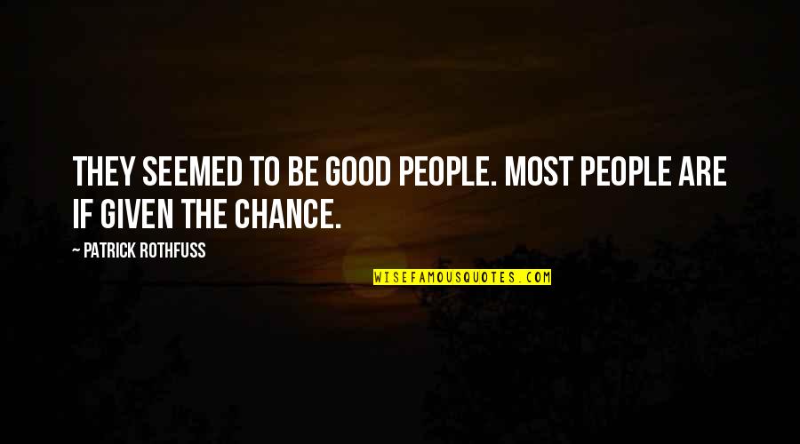 Gufo Di Quotes By Patrick Rothfuss: They seemed to be good people. Most people