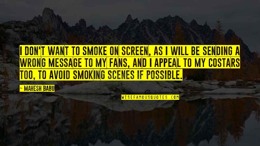 Gugalai Quotes By Mahesh Babu: I don't want to smoke on screen, as Gugalai Quotes By Mahesh Babu: I don't want to smoke on screen, as