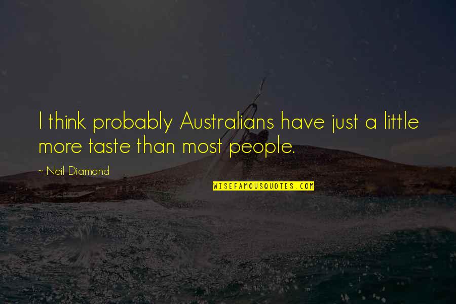 Gugalai Quotes By Neil Diamond: I think probably Australians have just a little