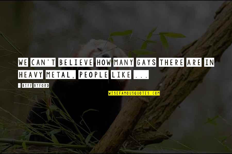 Gugatan Quotes By Biff Byford: We can't believe how many gays there are