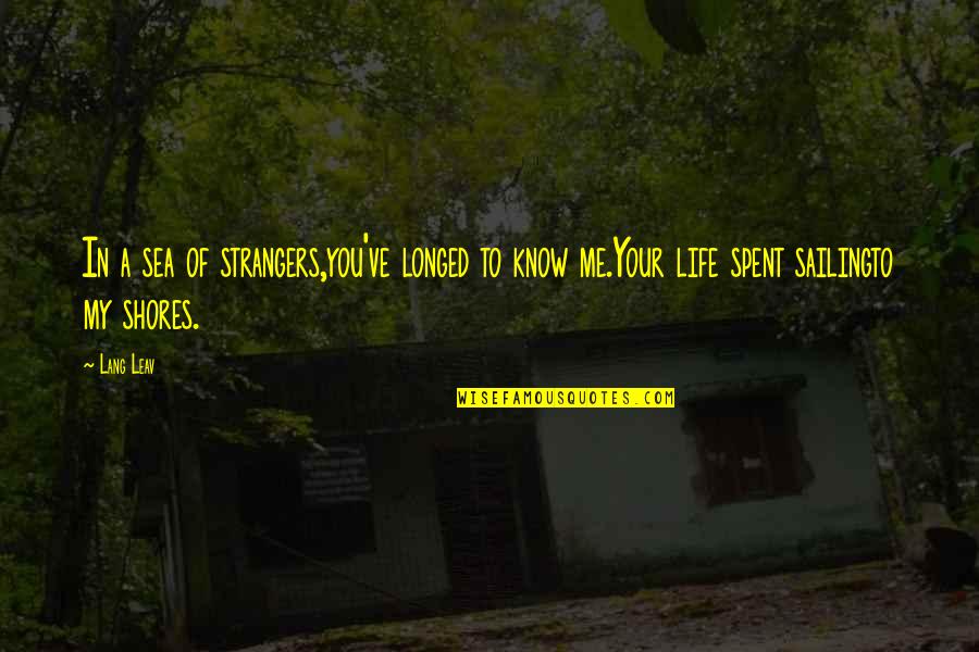 Gugelhof Quotes By Lang Leav: In a sea of strangers,you've longed to know