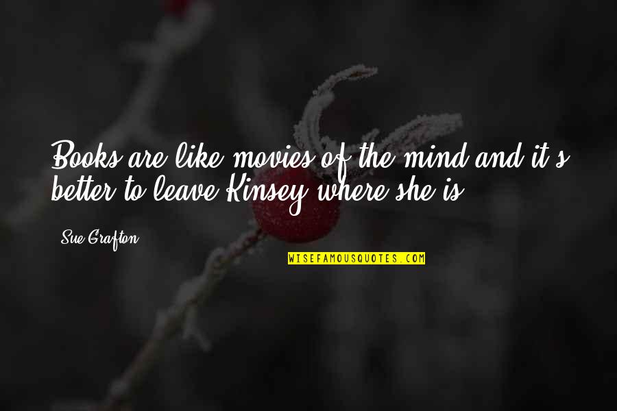 Gugelhof Quotes By Sue Grafton: Books are like movies of the mind and