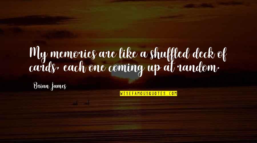 Guggenheimer Health Quotes By Brian James: My memories are like a shuffled deck of