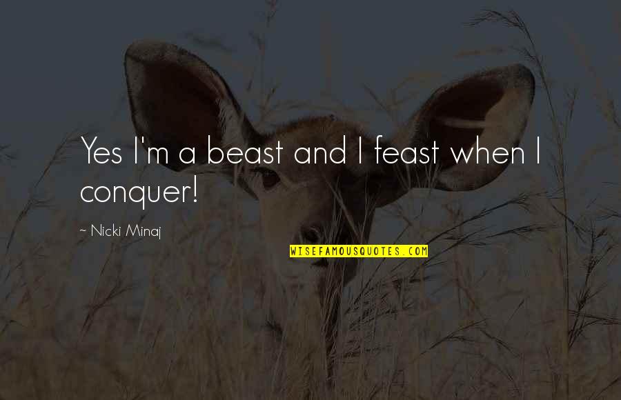 Guggenheimer Health Quotes By Nicki Minaj: Yes I'm a beast and I feast when Guggenheimer Health Quotes By Nicki Minaj: Yes I'm a beast and I feast when