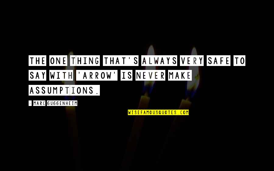 Guggenheim's Quotes By Marc Guggenheim: The one thing that's always very safe to Guggenheim's Quotes By Marc Guggenheim: The one thing that's always very safe to