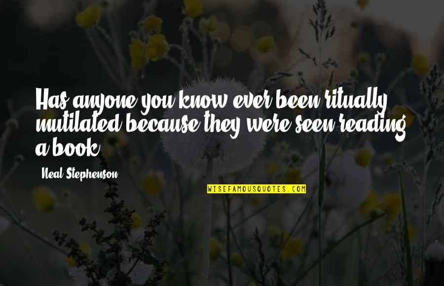 Guglielmino Facility Quotes By Neal Stephenson: Has anyone you know ever been ritually mutilated