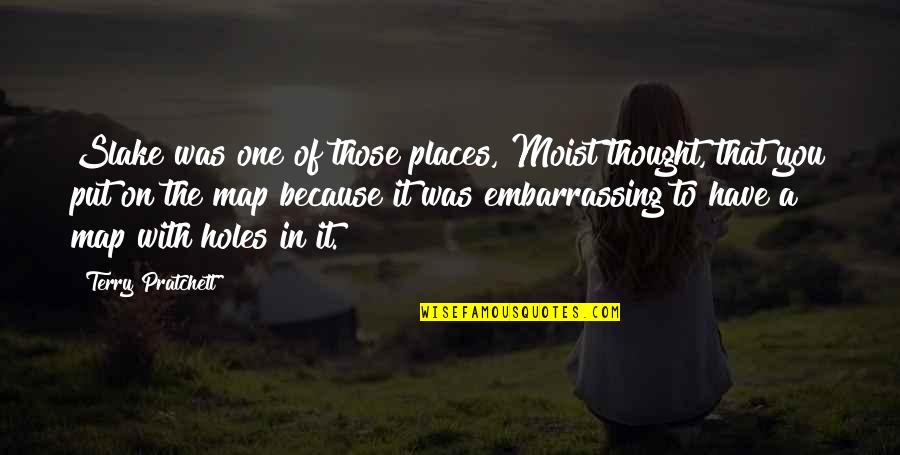 Guglielmo Marconi Quotes By Terry Pratchett: Slake was one of those places, Moist thought, Guglielmo Marconi Quotes By Terry Pratchett: Slake was one of those places, Moist thought,
