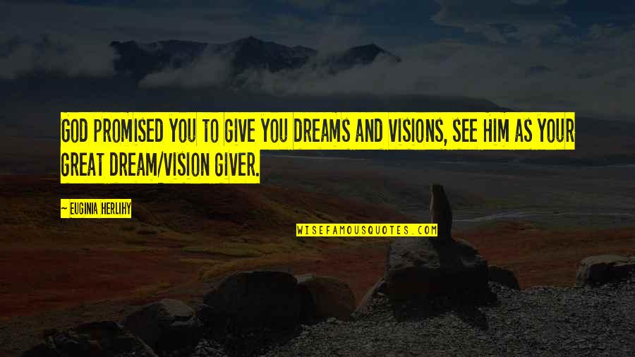 Gugliotta Adele Hunterdon Quotes By Euginia Herlihy: God promised you to give you dreams and Gugliotta Adele Hunterdon Quotes By Euginia Herlihy: God promised you to give you dreams and