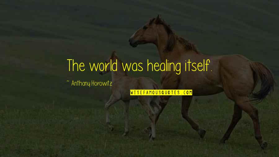 Gugu Gill Quotes By Anthony Horowitz: The world was healing itself.