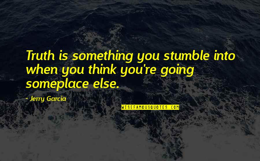 Guhagar Quotes By Jerry Garcia: Truth is something you stumble into when you