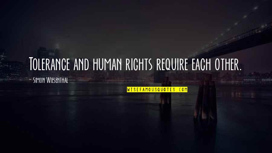 Guiador Quotes By Simon Wiesenthal: Tolerance and human rights require each other. Guiador Quotes By Simon Wiesenthal: Tolerance and human rights require each other.