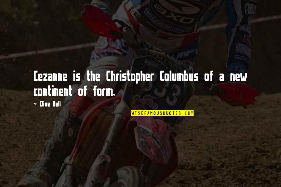 Guialab Quotes By Clive Bell: Cezanne is the Christopher Columbus of a new