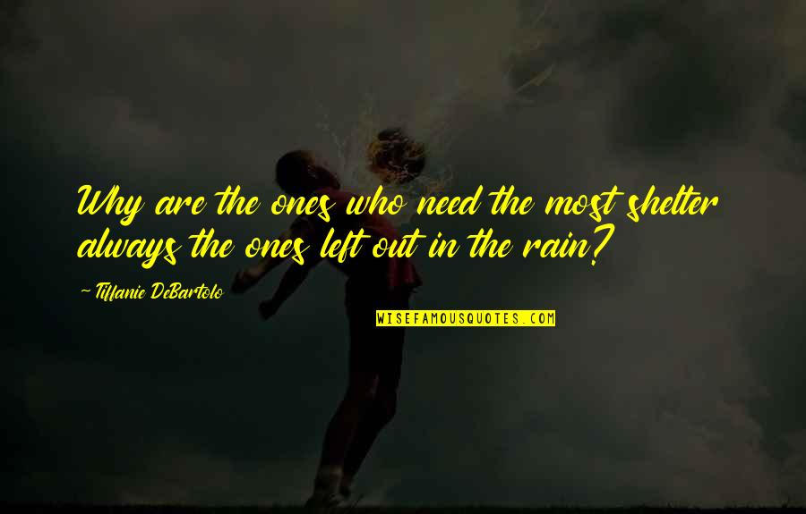 Guiana Space Quotes By Tiffanie DeBartolo: Why are the ones who need the most Guiana Space Quotes By Tiffanie DeBartolo: Why are the ones who need the most