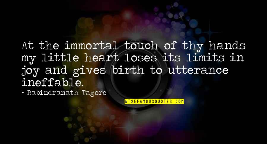 Guibal Ave Quotes By Rabindranath Tagore: At the immortal touch of thy hands my