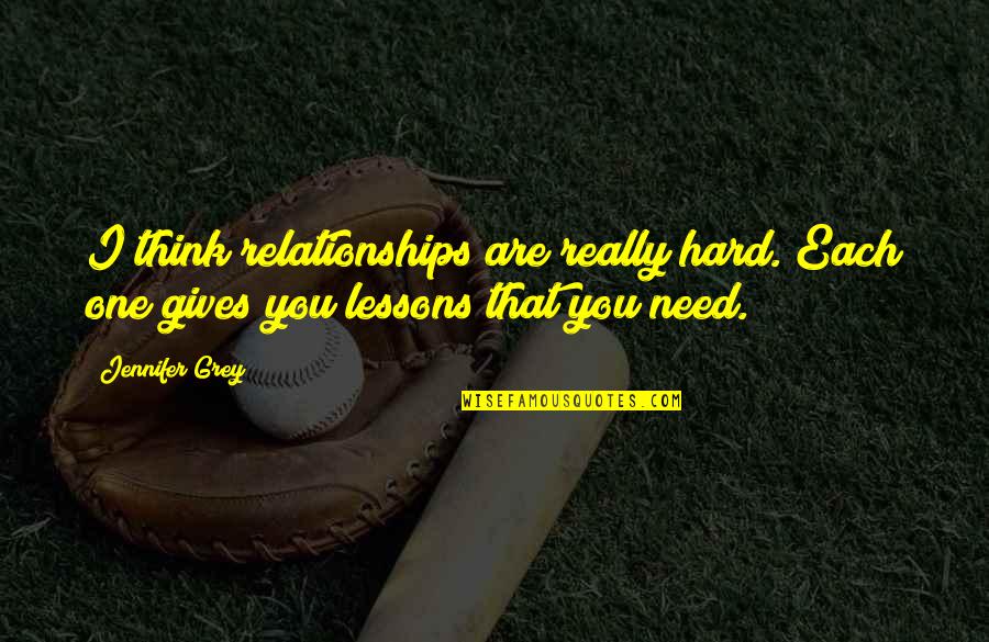Guibert Di Quotes By Jennifer Grey: I think relationships are really hard. Each one