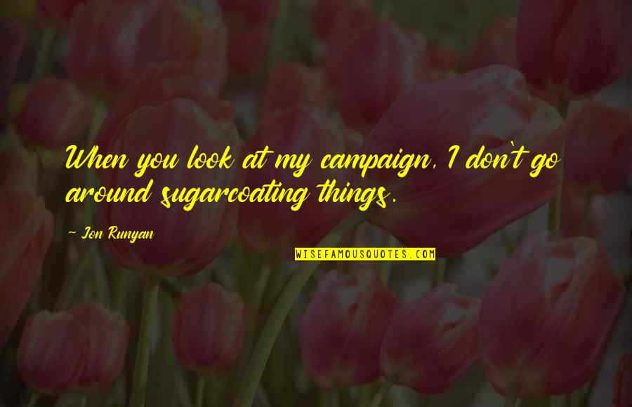 Guibii Quotes By Jon Runyan: When you look at my campaign, I don't