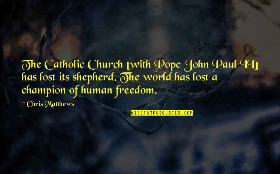 Guibord Roberta Quotes By Chris Matthews: The Catholic Church [with Pope John Paul II]