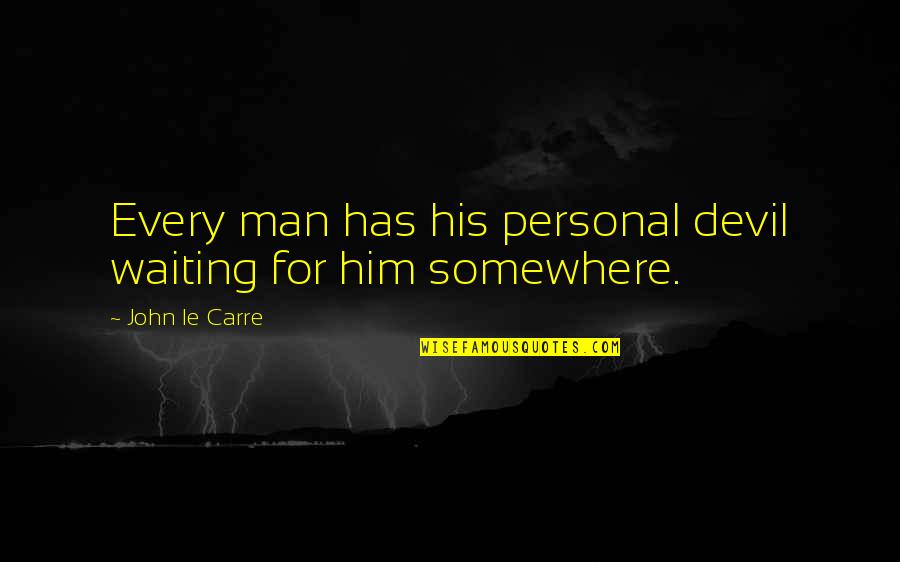 Guicheng Quotes By John Le Carre: Every man has his personal devil waiting for