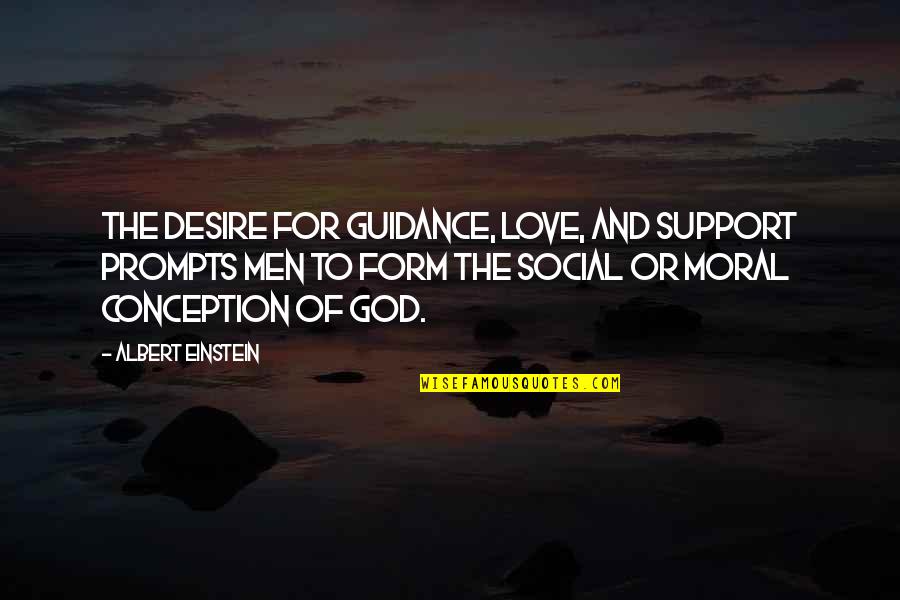 Guidance And Love Quotes By Albert Einstein: The desire for guidance, love, and support prompts