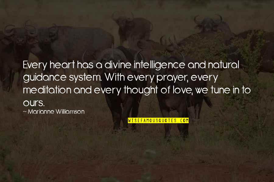 Guidance And Love Quotes By Marianne Williamson: Every heart has a divine intelligence and natural