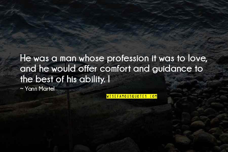 Guidance And Love Quotes By Yann Martel: He was a man whose profession it was