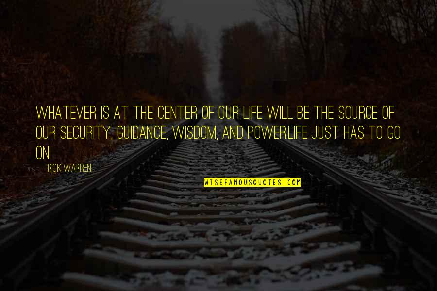 Guidance And Wisdom Quotes By Rick Warren: Whatever is at the center of our life