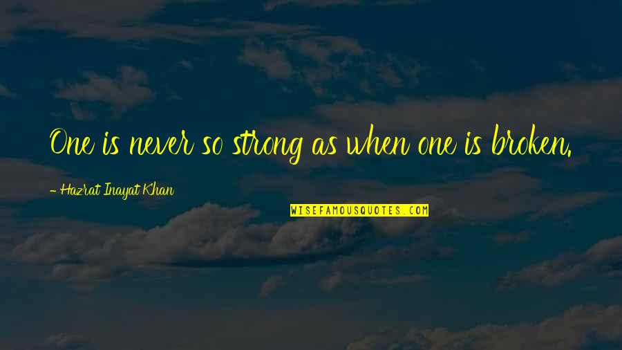 Guidance Counseling Quotes By Hazrat Inayat Khan: One is never so strong as when one