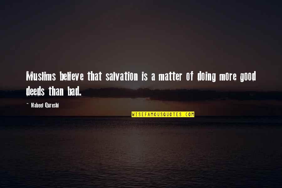 Guidance Counselor Quotes By Nabeel Qureshi: Muslims believe that salvation is a matter of