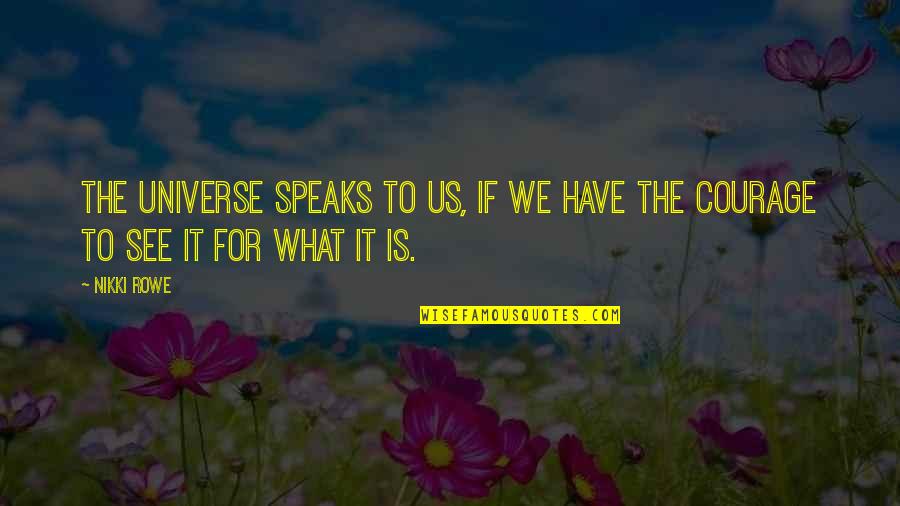 Guidance Of God Quotes By Nikki Rowe: The universe speaks to us, if we have