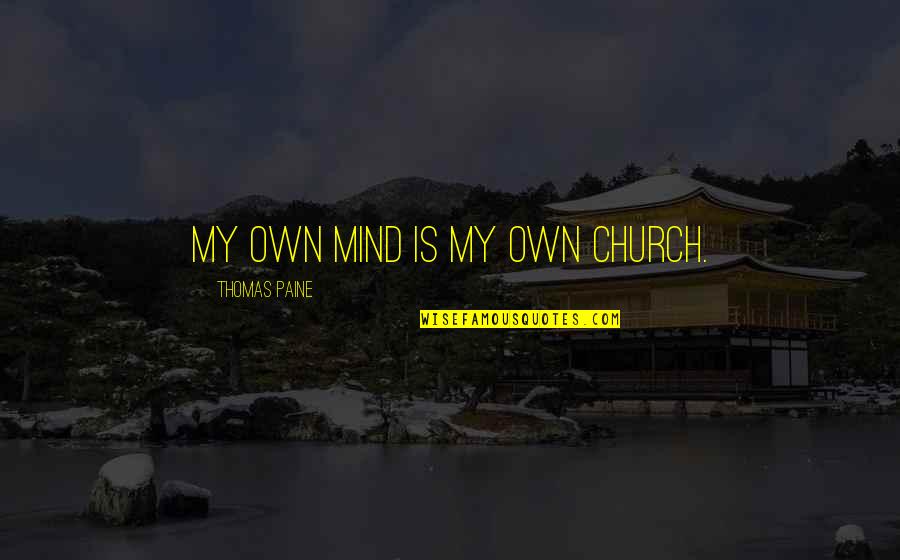 Guidance Office Quotes By Thomas Paine: My own mind is my own church. Guidance Office Quotes By Thomas Paine: My own mind is my own church.