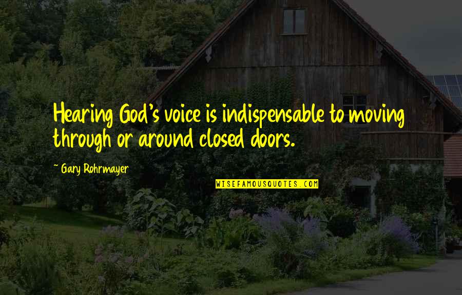 Guidance Prayer Quotes By Gary Rohrmayer: Hearing God's voice is indispensable to moving through