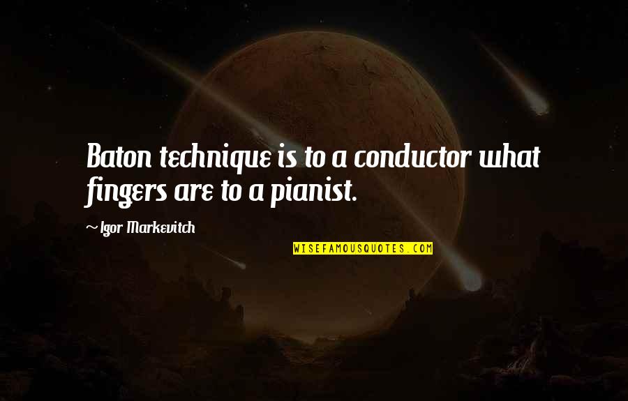 Guidance Prayer Quotes By Igor Markevitch: Baton technique is to a conductor what fingers