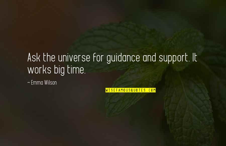 Guidance Quotes By Emma Wilson: Ask the universe for guidance and support. It