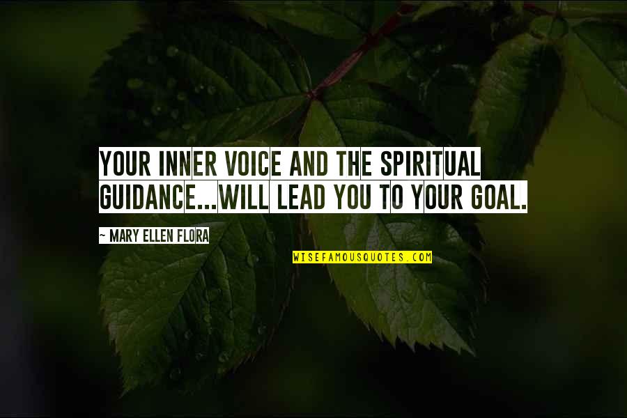 Guidance Quotes By Mary Ellen Flora: Your inner voice and the spiritual guidance...will lead