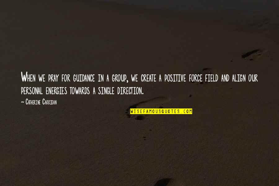 Guidance Quotes Quotes By Catherine Carrigan: When we pray for guidance in a group, Guidance Quotes Quotes By Catherine Carrigan: When we pray for guidance in a group,