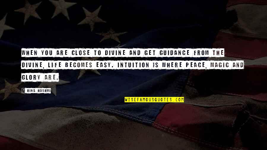 Guidance Quotes Quotes By Hina Hashmi: When you are close to divine and get Guidance Quotes Quotes By Hina Hashmi: When you are close to divine and get