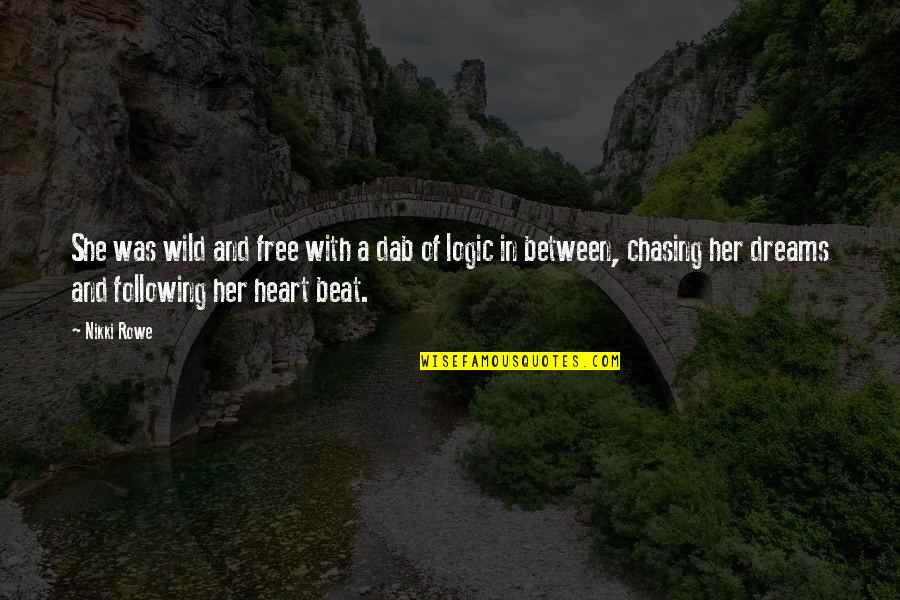 Guidance Quotes Quotes By Nikki Rowe: She was wild and free with a dab Guidance Quotes Quotes By Nikki Rowe: She was wild and free with a dab