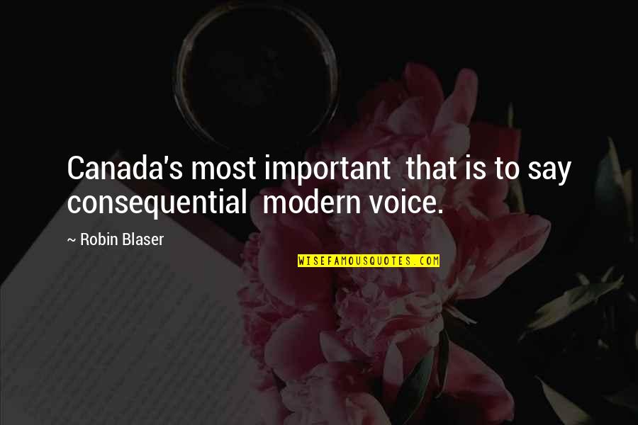 Guide Me Lord Quotes By Robin Blaser: Canada's most important that is to say consequential