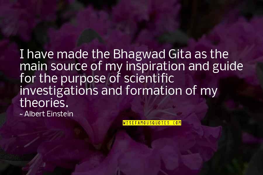 Guide Quotes By Albert Einstein: I have made the Bhagwad Gita as the